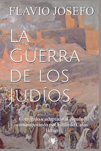 Stock image for La Guerra de los Judos: Corregido y adaptado al espaol contemporneo for sale by California Books