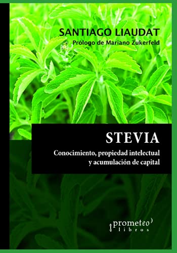 Stock image for Stevia: Conocimiento, propiedad intelectual y acumulacion de capital for sale by Chiron Media