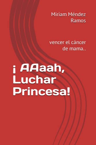 Stock image for AAaah, Luchar Princesa!: vencer el cncer de mama. for sale by GreatBookPrices
