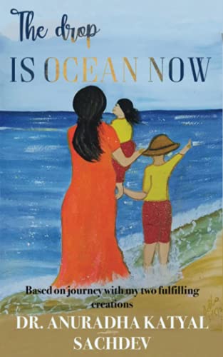 9798529219331: The Drop is Ocean Now: Based on journey with my two fulfilling creations