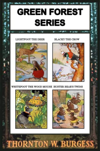 Stock image for Thornton W. Burgess Collection - The Green Forest Series: Lightfoot the Deer, Blacky the Crow, Whitefoot the Wood Mouse, Buster Bears Twins for sale by Goodwill Southern California