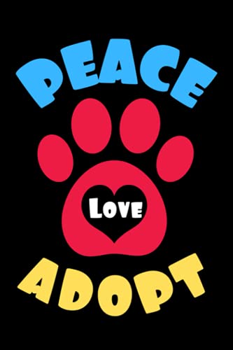Stock image for Peace Love Adopt: Dog Lovers Journal Paw Print Design 120 Pages 6 x 9 inches Dog Parents Lined Notebook for sale by Big River Books
