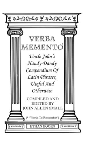 Beispielbild fr Verba Memento: Uncle John  s Handy-Dandy Compendium Of Latin Phrases, Useful And Otherwise zum Verkauf von Half Price Books Inc.