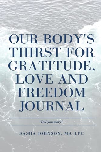 Stock image for Our Body's Thirst for Love, Freedom and Gratitude Journal for sale by PBShop.store US