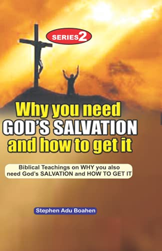 Stock image for Why you need God's Salvation and How to get it: Biblical Teachings on WHY you also need God's SALVATION and How TO GET IT for sale by Ria Christie Collections