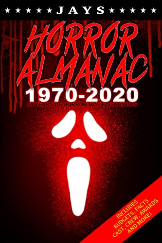 9798530401800: Jays Horror Almanac 1970-2020: 50 Years of Horror Movie Statistics Book (Includes Budgets, Facts, Cast, Crew, Awards & More)