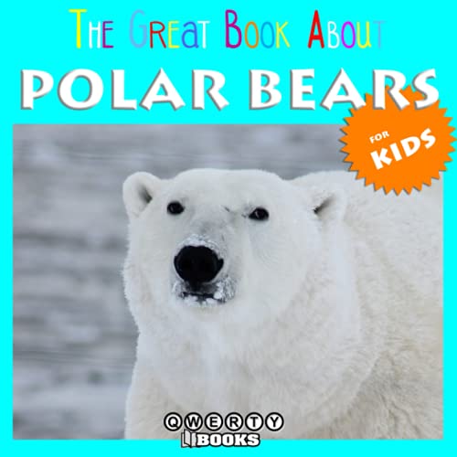 Stock image for The Great Book About Polar Bears for Kids for sale by PBShop.store US