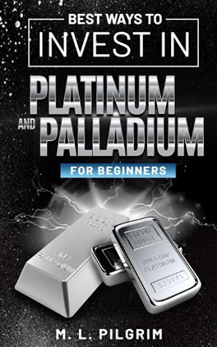 Stock image for BEST WAYS TO INVEST IN PLATINUM AND PALLADIUM FOR BEGINNERS: 2 (Investing in Precious Metals) for sale by Bahamut Media
