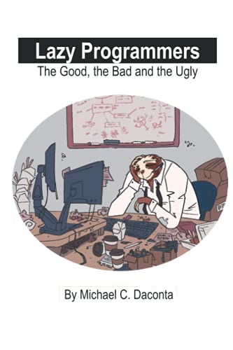 9798530826115: Lazy Programmers: The Good, the Bad and the Ugly