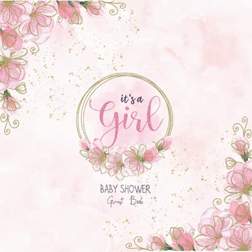 Stock image for Baby Shower Guest Book It's a Girl : Pink Rose and Gold Glitter, Welcome Baby Girl Sign in Guestbook Keepsake + Gift Log, Watercolor Pink Floral Theme for sale by Better World Books