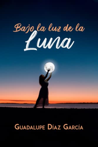 9798531761132: BAJO LA LUZ DE LA LUNA (En un Ricn de Mi Corazn)