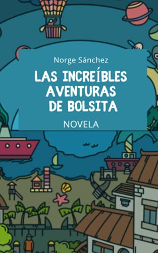 Imagen de archivo de Las increbles aventuras de Bolsita: Novela a la venta por Ria Christie Collections