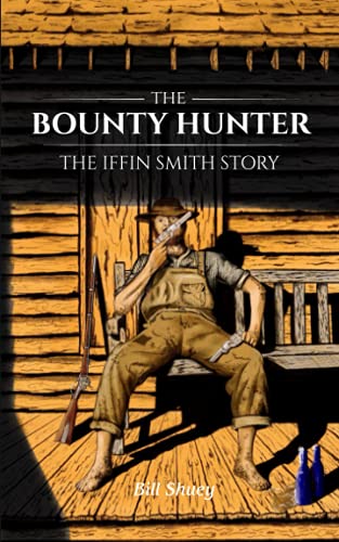 Beispielbild fr The Bounty Hunter: The Iffin Smith Story zum Verkauf von GreatBookPrices