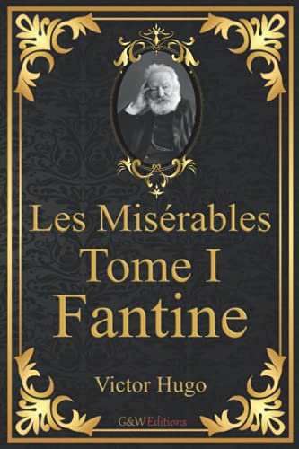 Stock image for Les Misrables Tome 1 Fantine: Victor Hugo | G&W Editions (Annot) for sale by medimops