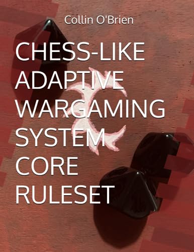 Stock image for CHESS-LIKE ADAPTIVE WARGAMING SYSTEM: CORE RULESET (CLAWS Modules & Supplements) for sale by California Books