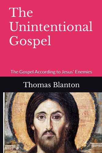Stock image for THE UNINTENTIONAL GOSPEL: The Gospel According to Jesus' Enemies for sale by Ria Christie Collections