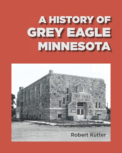 Stock image for A History of Grey Eagle, Minnesota for sale by PBShop.store US