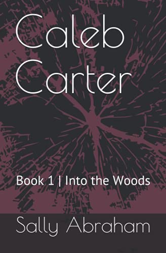 Stock image for Into the Woods Caleb Carter: Book 1 Into the Woods for sale by Ria Christie Collections