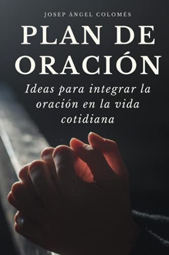Stock image for PLAN DE ORACION: Ideas para integrar la oracion en la vida cotidiana for sale by Chiron Media