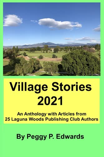Beispielbild fr Village Stories 2021 : An Anthology with Articles from 25 Laguna Woods Publishing Club Authors zum Verkauf von Better World Books: West