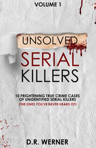 Stock image for Unsolved Serial Killers: 10 Frightening True Crime Cases of Unidentified Serial Killers (The Ones You've Never Heard of) Volume 1 for sale by HPB-Red