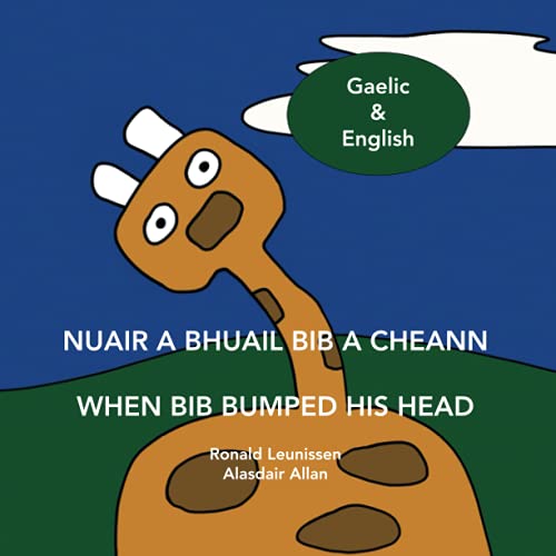 9798536254691: Nuair a bhuail Bib a cheann - When Bib bumped his head: Scottish Gaelic & English (Bib the giraffe)