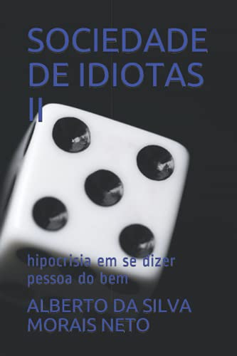 Immagine dell'editore per SOCIEDADE DE IDIOTAS II: hipocrisia em se dizer pessoa do bem (Portuguese Edition) venduto da Ria Christie Collections