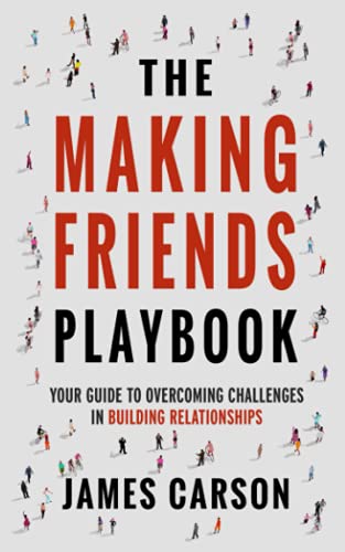 Stock image for The Making Friends Playbook: Your Guide to Overcoming Challenges in Building Relationships for sale by HPB-Ruby