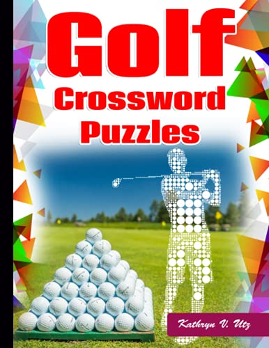 Imagen de archivo de Golf Crossword Puzzles: Golf Courses, Terms Crossword Puzzles for adults a la venta por GreatBookPrices