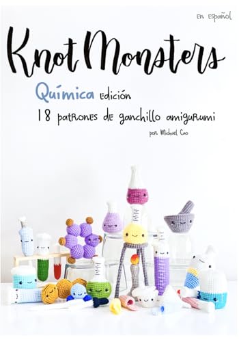 Stock image for Knotmonsters: Qu�mica Edici�n: 18 patrones de ganchillo amigurumi (SPANISH/ESPA�OL) for sale by Chiron Media