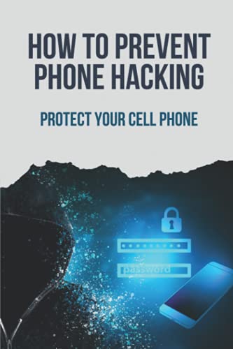 Immagine dell'editore per How To Prevent Phone Hacking: Protect Your Cell Phone: Mobile Hacking Books venduto da GreatBookPrices