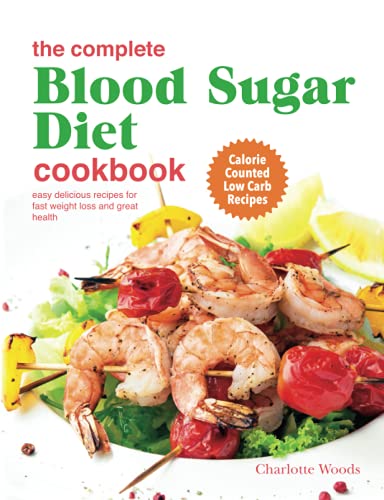 Imagen de archivo de The Complete Blood Sugar Diet Cookbook: Easy Delicious Recipes For Fast Weight Loss And Great Health. Calorie Counted Low Carb Recipes a la venta por GreatBookPrices