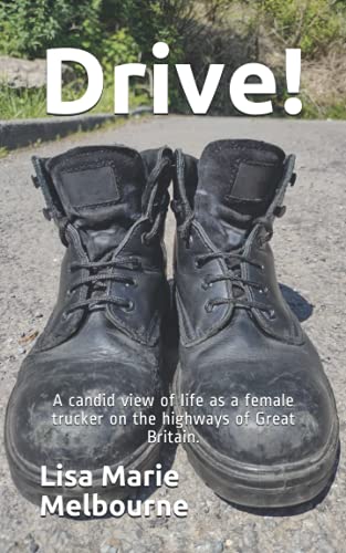 Imagen de archivo de Drive!: A candid view of life as a female trucker on the highways of Great Britain. a la venta por AwesomeBooks