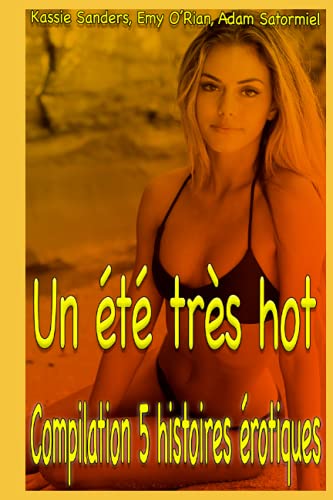 Stock image for Un t trs hot: Compilation torride pour adulte de 5 histoires rotiques en franais, interdit aux moins de 18 ans. for sale by Ammareal