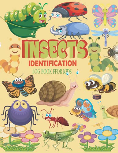 Stock image for Insects Identification Log Book: A Wonderful Kids Log Book Journal To Observe and Record Bugs, Bug Activity Journal, Insect Hunting Book, Insect . Nature Notebook, Perfect for Entomologists. for sale by Big River Books