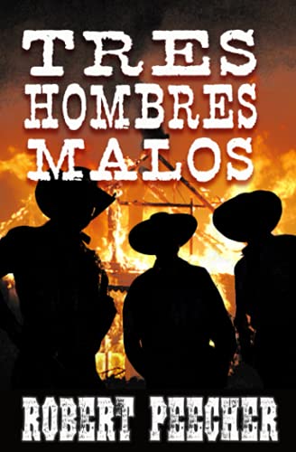 Beispielbild fr Tres Hombres Malos: A Western Frontier Adventure zum Verkauf von GreatBookPrices