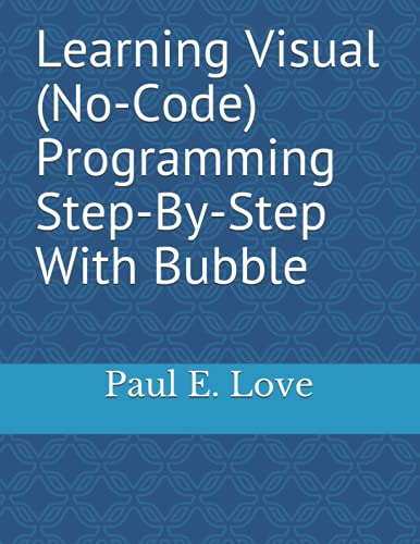 Beispielbild fr Learning Visual (No-Code) Programming Step-By-Step With Bubble zum Verkauf von Buchpark