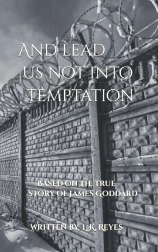 Stock image for And lead us not into Temptation: Based on the true story of James Goddard for sale by Ria Christie Collections