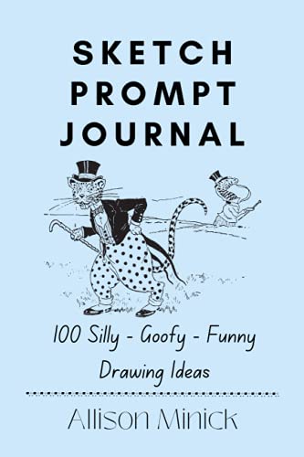 Beispielbild fr Sketch Prompt Journal: 100 Silly Goofy Funny Drawing Ideas zum Verkauf von Big River Books