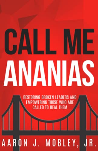 Beispielbild fr Call Me Ananias: Restoring Broken Leaders and Empowering Those Called to Heal Them zum Verkauf von Ria Christie Collections