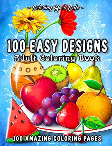 9798538847587: 100 Easy Designs: A Large Print Coloring Book Featuring 100 Fun and Easy Designs for Adults, Seniors, and Beginners