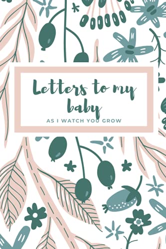 Imagen de archivo de Letters to My Baby as I Watch You Grow: Blank Journal | Pregnancy Must Haves to Keepsake Your Journey | Baby Shower Gifts | New Mom Gifts for Women a la venta por Goodwill Books