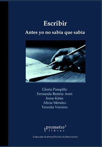 Imagen de archivo de Escribir. Yo antes no saba que saba: Enseanza y aprendizaje de la escritura (INVESTIGACION - COMO DESARROLLARLA SU METODOLOGIA Y ANALISIS II) (Spanish Edition) a la venta por ALLBOOKS1