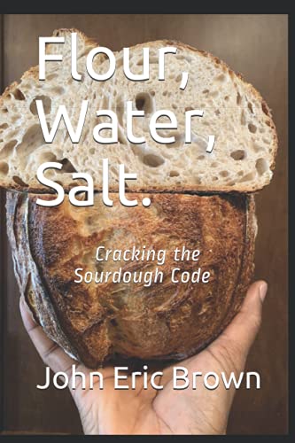 Stock image for Flour, Water, Salt.: Cracking the Sourdough Code for sale by GreatBookPrices