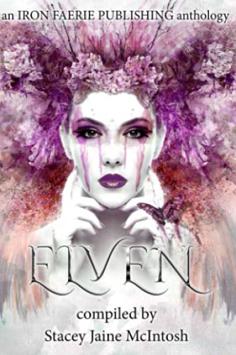Stock image for Elven: A Speculative Fiction Elven Microfiction Anthology (Heroines and Heroes) for sale by Big River Books