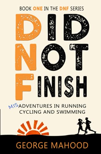 Beispielbild fr Did Not Finish: Misadventures in Running, Cycling and Swimming: 1 (DNF Series) zum Verkauf von AwesomeBooks