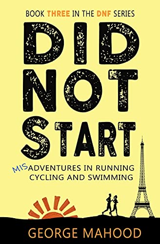 Beispielbild fr Did Not Start: Book Three in the DNF Series: Misadventures in Running, Cycling and Swimming: 3 zum Verkauf von Bahamut Media