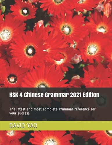 Beispielbild fr HSK 4 Chinese Grammar 2021 Edition: The latest and most complete grammar reference for your success (HSK (Chinese Proficiency Test)) zum Verkauf von Ria Christie Collections