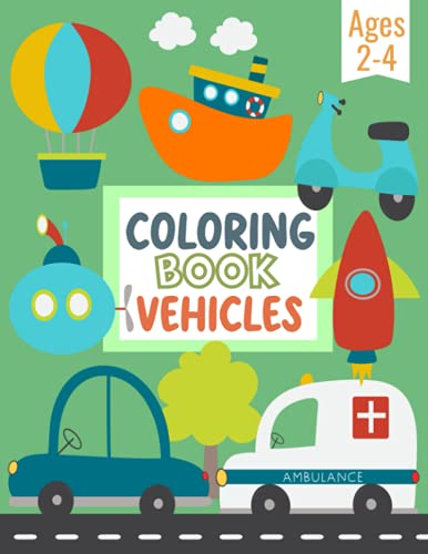 Stock image for Coloring Book Vehicles For Kids: Big Pictures of Cars, Trains, Tractors, Trucks, and Many More Things That Go - Coloring Book For Preschool Children A for sale by GreatBookPrices