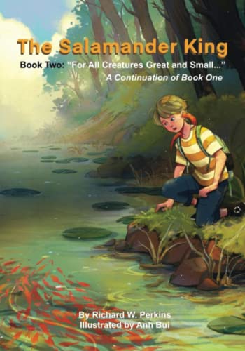 Beispielbild fr The Salamander King, Book Two: "For All Creatures Great and Small": A Continuation of Book One zum Verkauf von Housing Works Online Bookstore